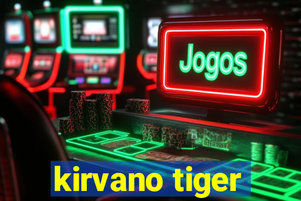 kirvano tiger